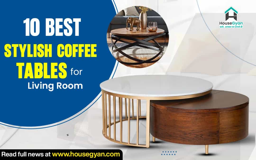 Best Stylish Coffee Tables for Living Room